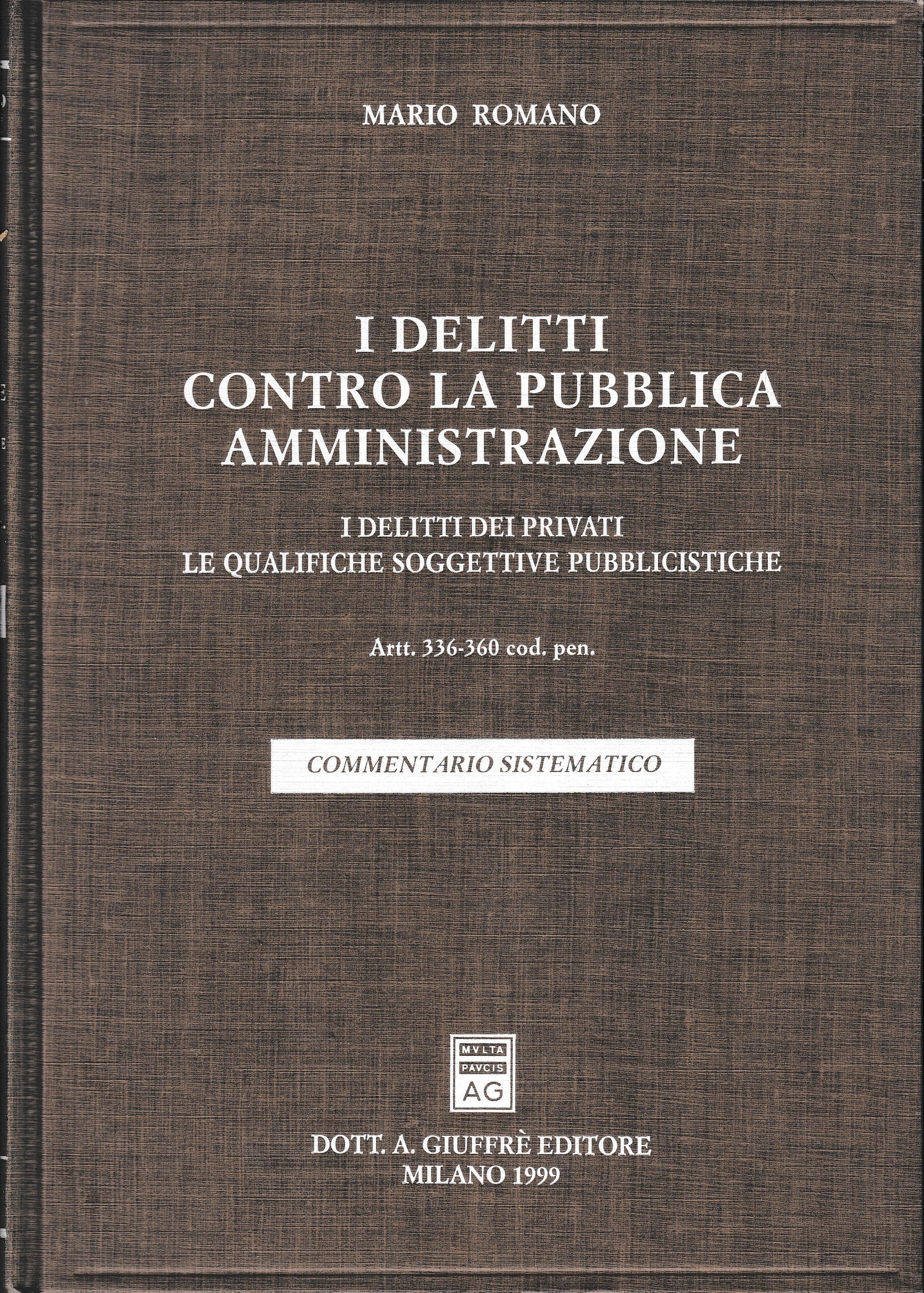 I delitti contro la pubblica amministrazione. I delitti dei privati. Le qualifiche soggettive pubblicistiche. Artt. 336-360 Codice penale. - copertina