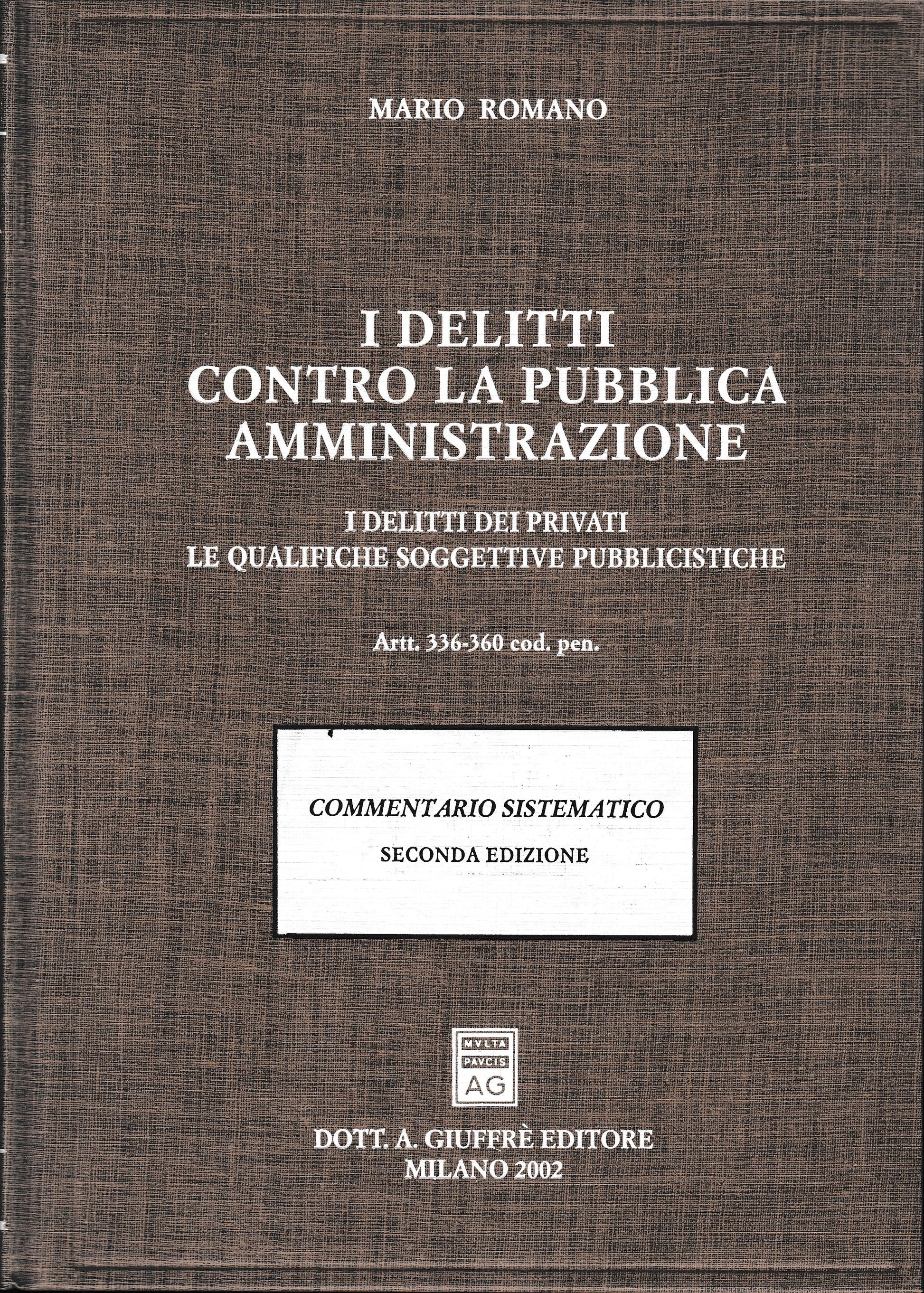 I delitti contro la pubblica amministrazione. I delitti dei privati. Le qualifiche soggettive pubblicistiche. Artt. 336-360 Codice penale. Commentario sistematico - copertina