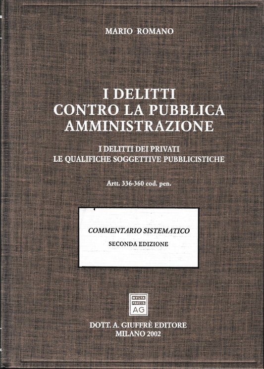I delitti contro la pubblica amministrazione. I delitti dei privati. Le qualifiche soggettive pubblicistiche. Artt. 336-360 Codice penale. Commentario sistematico - copertina