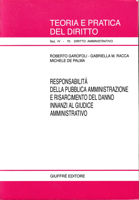 Responsabilità della pubblica amministrazione e risarcimento del danno innanzi al giudice amministrativo - copertina