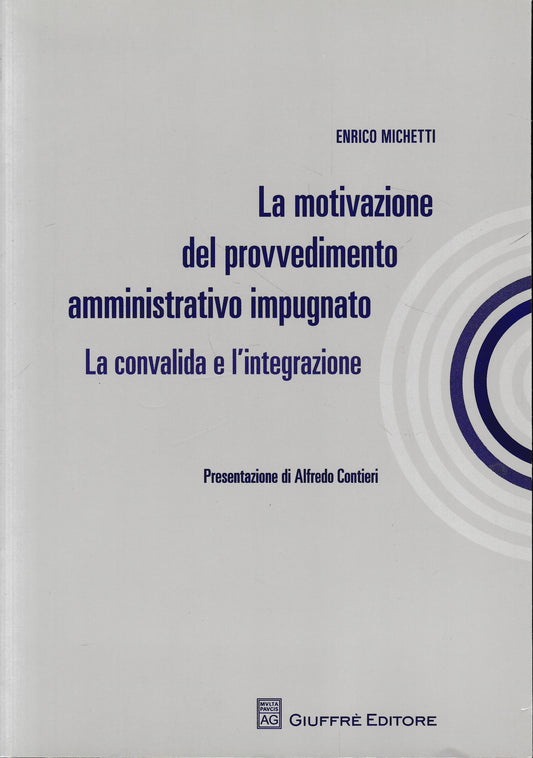 La motivazione del provvedimento amministrativo impugnato. La convalida e l'integrazione - copertina
