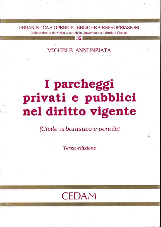 I parcheggi privati e pubblici nel diritto vigente (civile urbanistico e penale) - copertina