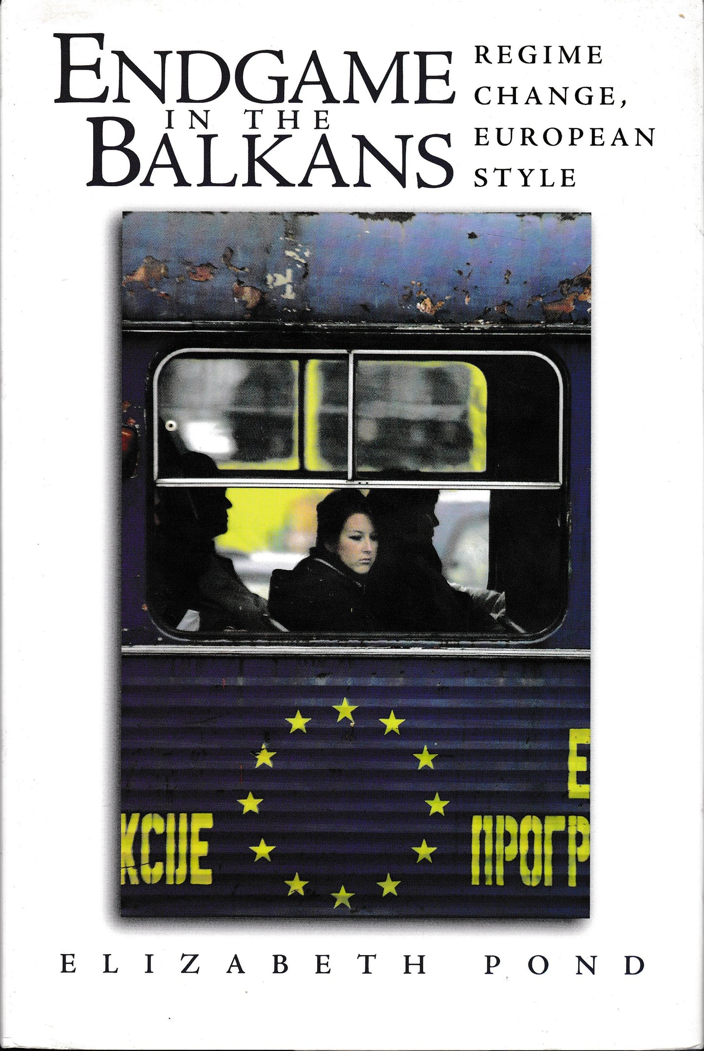 Endgame in the Balkans: Regime Change, European Style - copertina