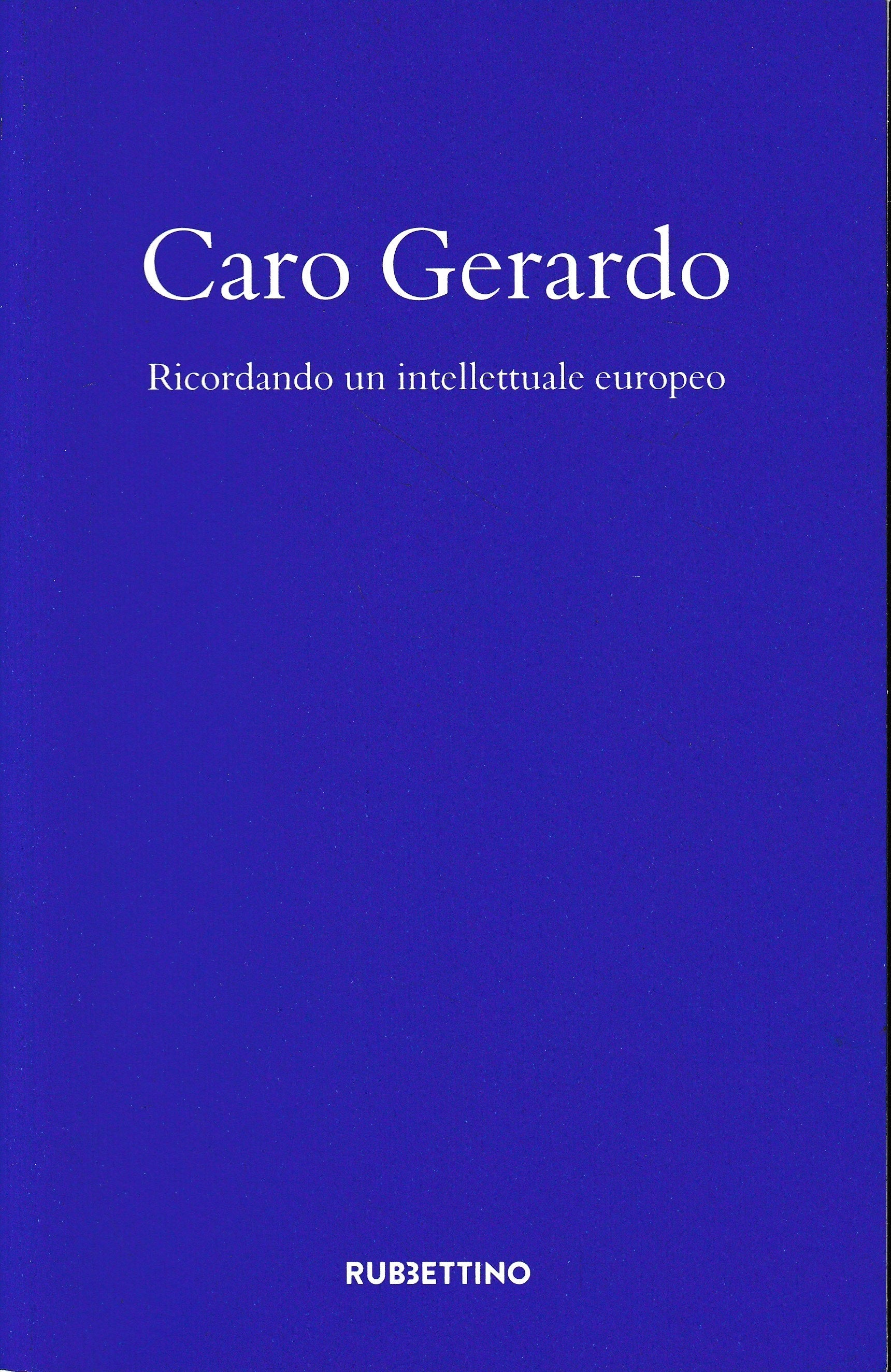Caro Gerardo. Ricordo di un intellettuale europeo - copertina