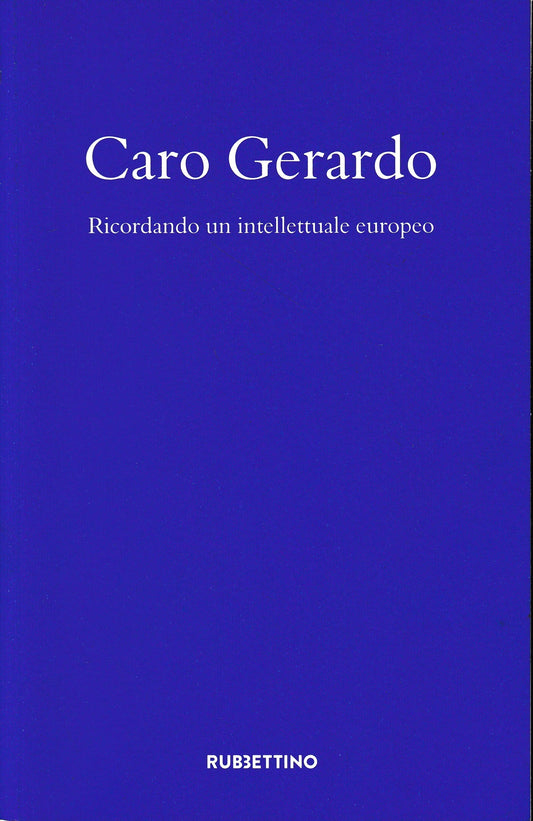 Caro Gerardo. Ricordo di un intellettuale europeo - copertina