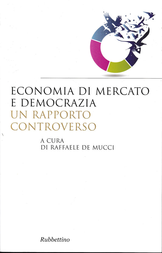 Economia di mercato e democrazia. Un rapporto controverso. Testo Italiano e Inglese - copertina