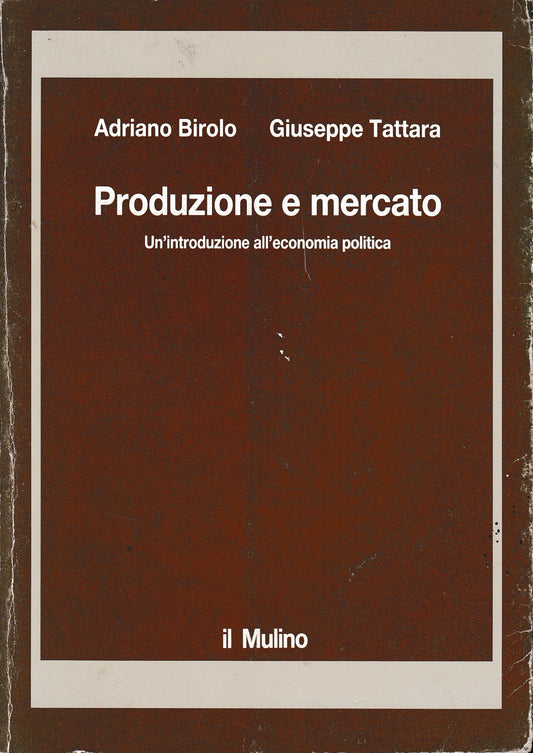 Produzione e mercato. Un'introduzione all'economia politica - copertina