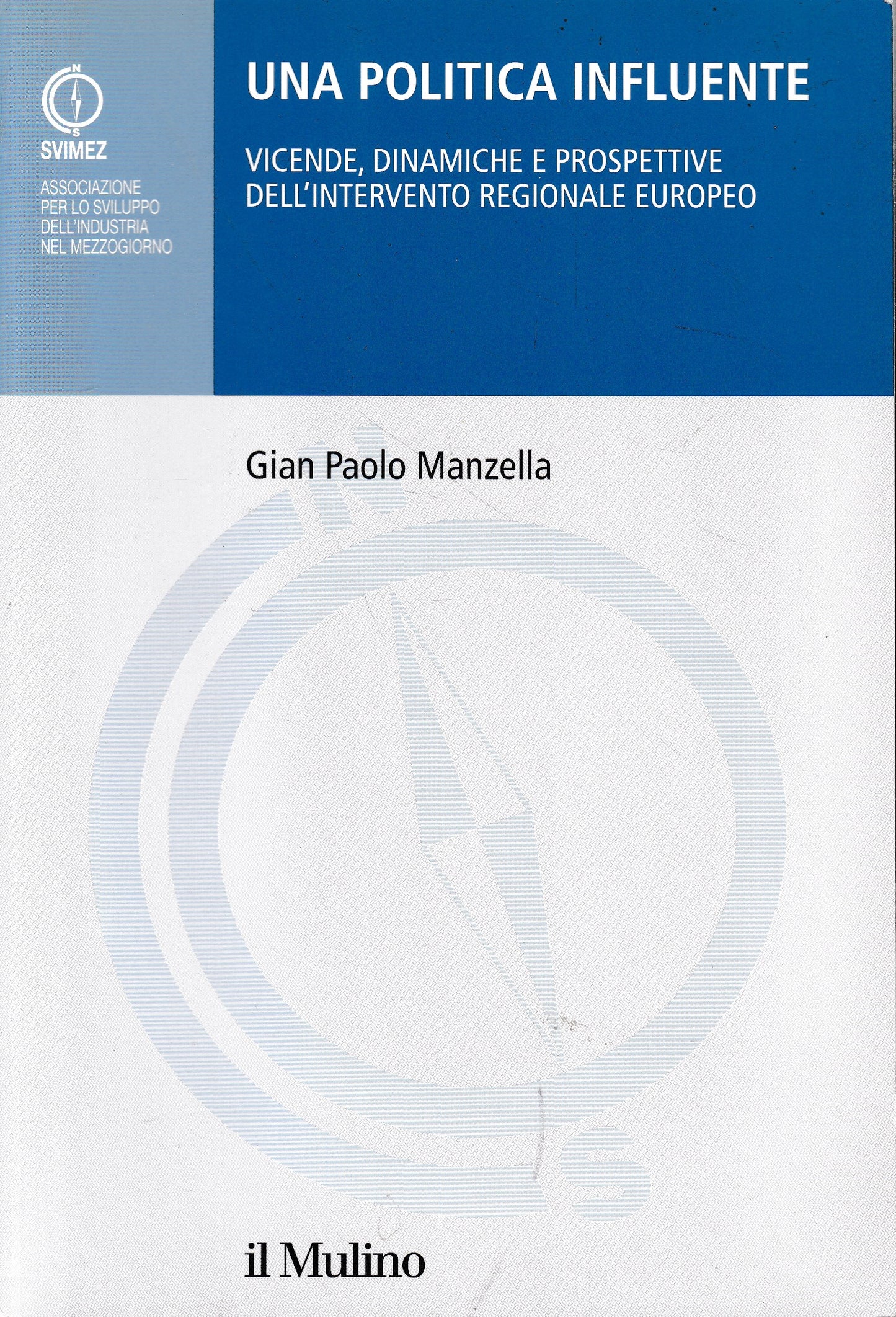 Una politica influente. Vicende, dinamiche e prospettive dell'intervento regionale europeo - copertina