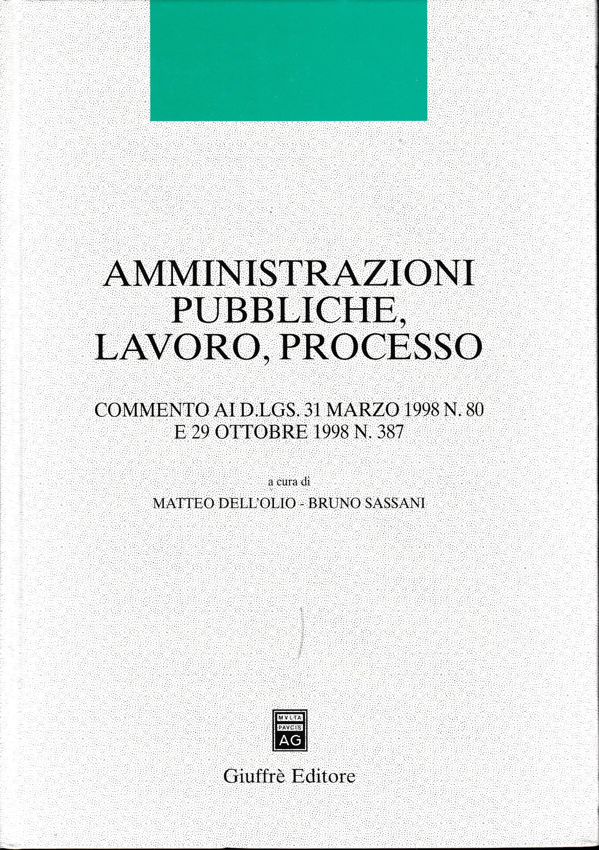 Amministrazioni pubbliche, lavoro, processo. Commento ai DL 31 marzo 1998 n. 80 e 29 ottobre 1998 n. 387 - copertina