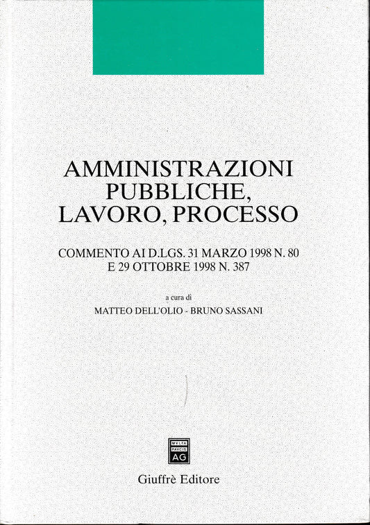 Amministrazioni pubbliche, lavoro, processo. Commento ai DL 31 marzo 1998 n. 80 e 29 ottobre 1998 n. 387 - copertina