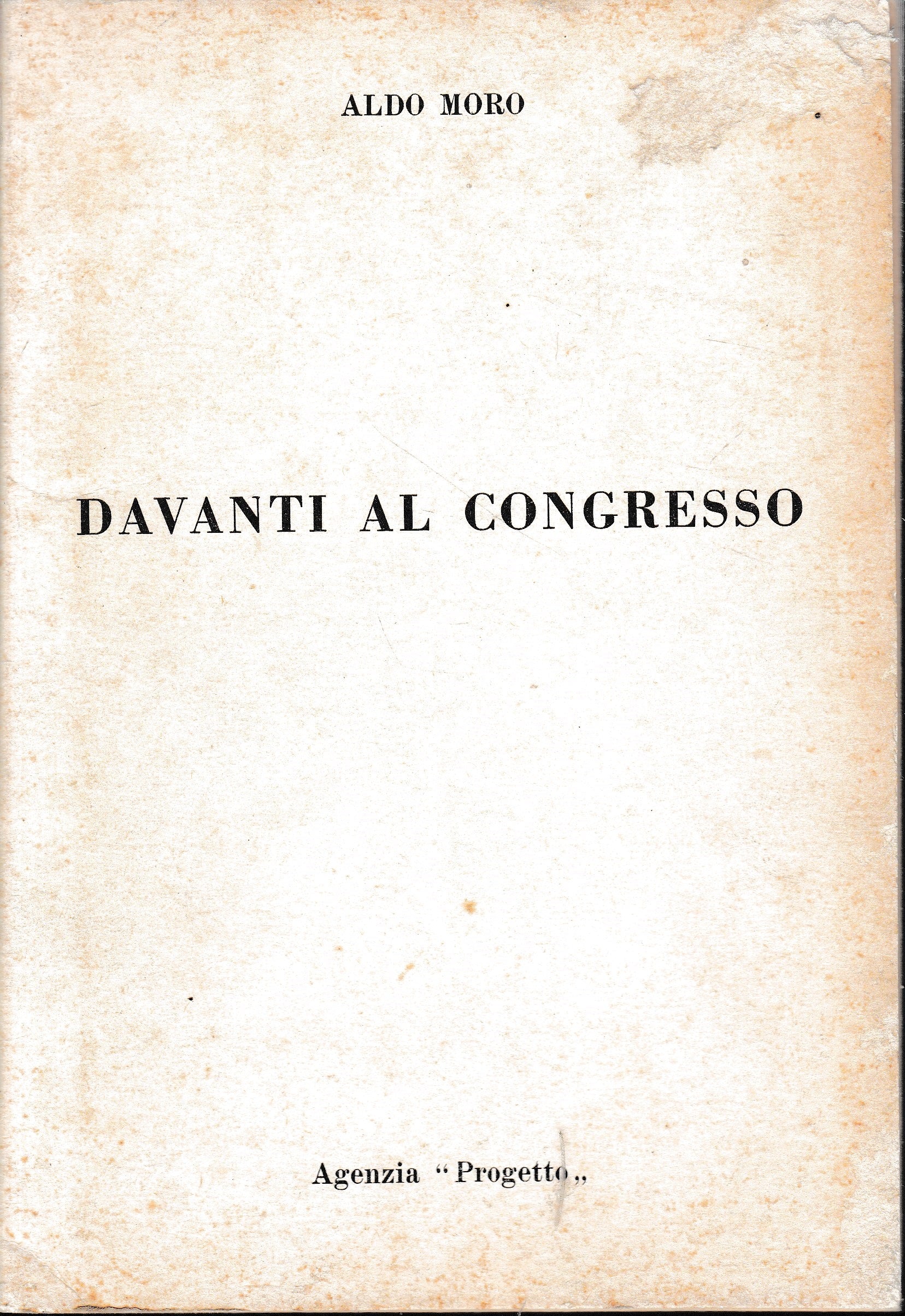 Davanti al Congresso. Discorso pronunciato dall'On. Aldo Moro all'XI congresso della D.C. a Roma il 29 Giugno 1969. Supplemento - copertina