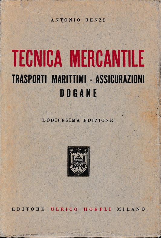 Tecnica mercantile. Trasporti marittimi - Assicurazioni - Dogane - copertina