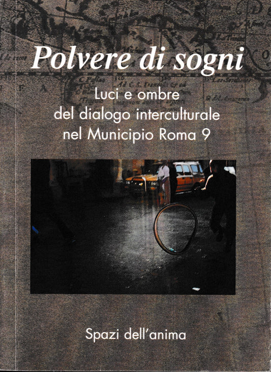 Polvere di sogni. Luci e ombre del dialogo interculturale del Municipio Roma 9 - copertina
