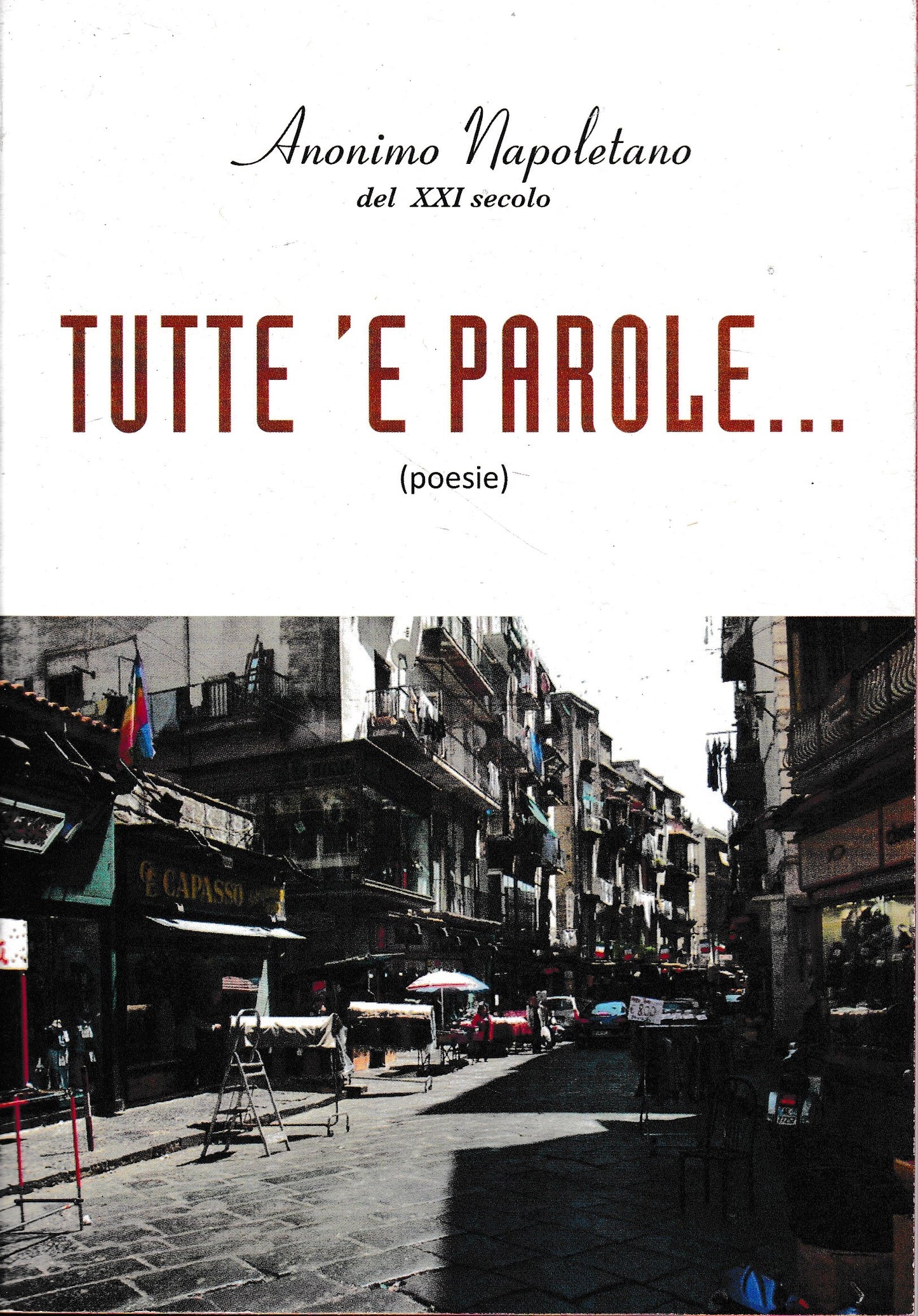 Anonimo Napoletano del XXI secolo. Tutte 'e parole.. (poesie) - copertina