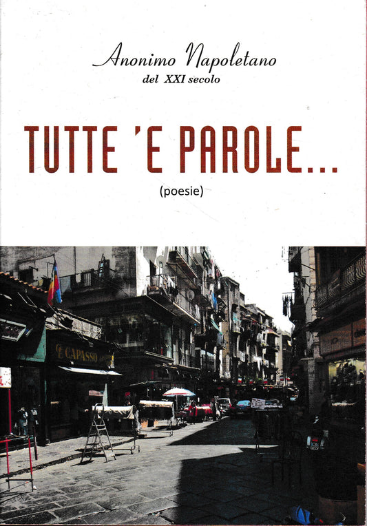 Anonimo Napoletano del XXI secolo. Tutte 'e parole.. (poesie) - copertina