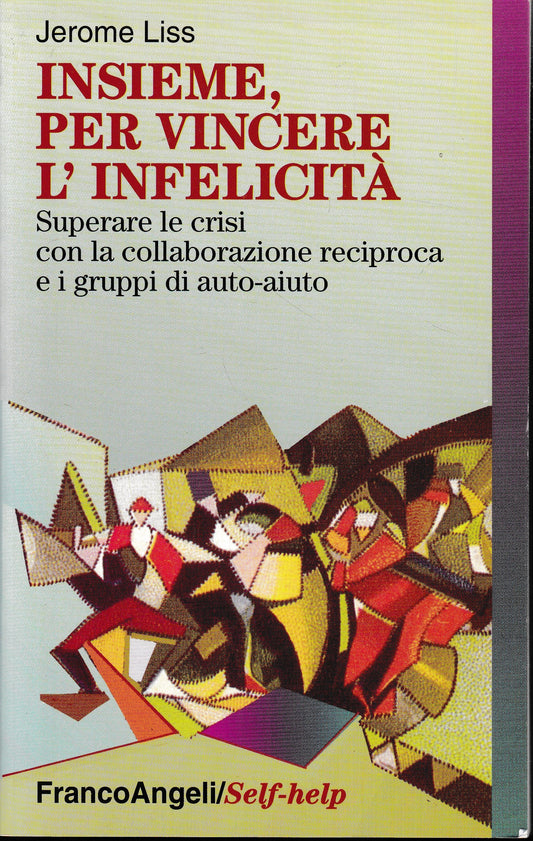 Insieme, per vincere l'infelicità. Superare le crisi con la collaborazione reciproca e i gruppi di auto-aiuto - copertina