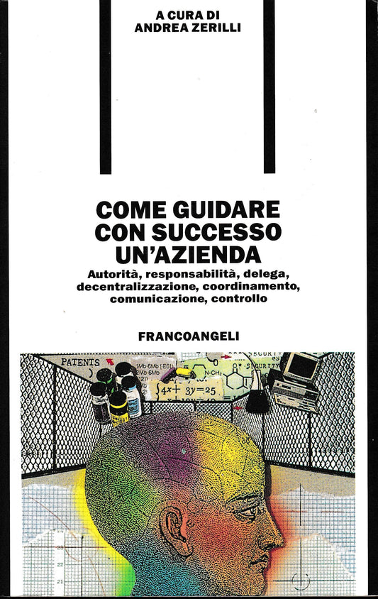 Come guidare con successo un'azienda. Autorità, responsabilità, delega, decentralizzazione, coordinamento, comunicazione, controllo - copertina