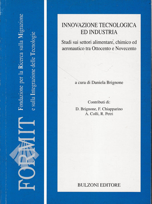 Innovazione Tecnologia ed Industria. Studi sui settori alimentare, chimico ed aeronautico tra Ottocento e Novecento - copertina