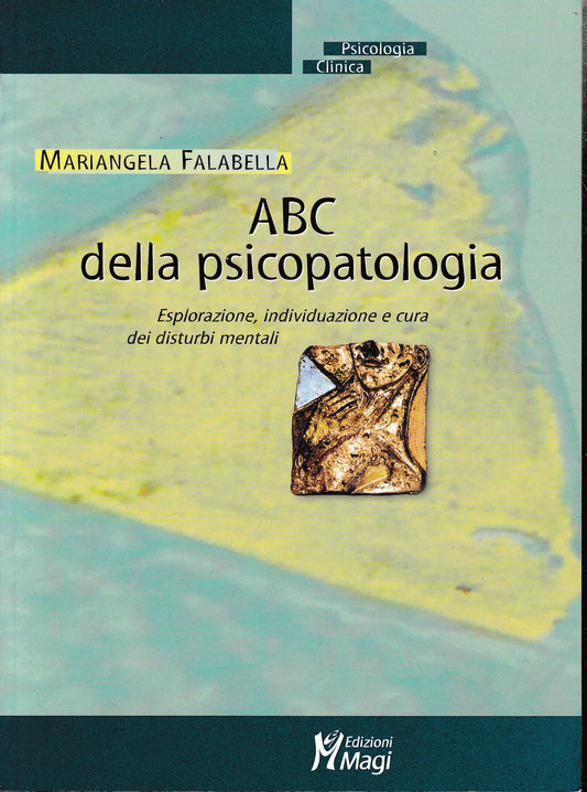 ABC della psicopatologia. Esplorazione, individuazione e cura dei disturbi mentali - copertina