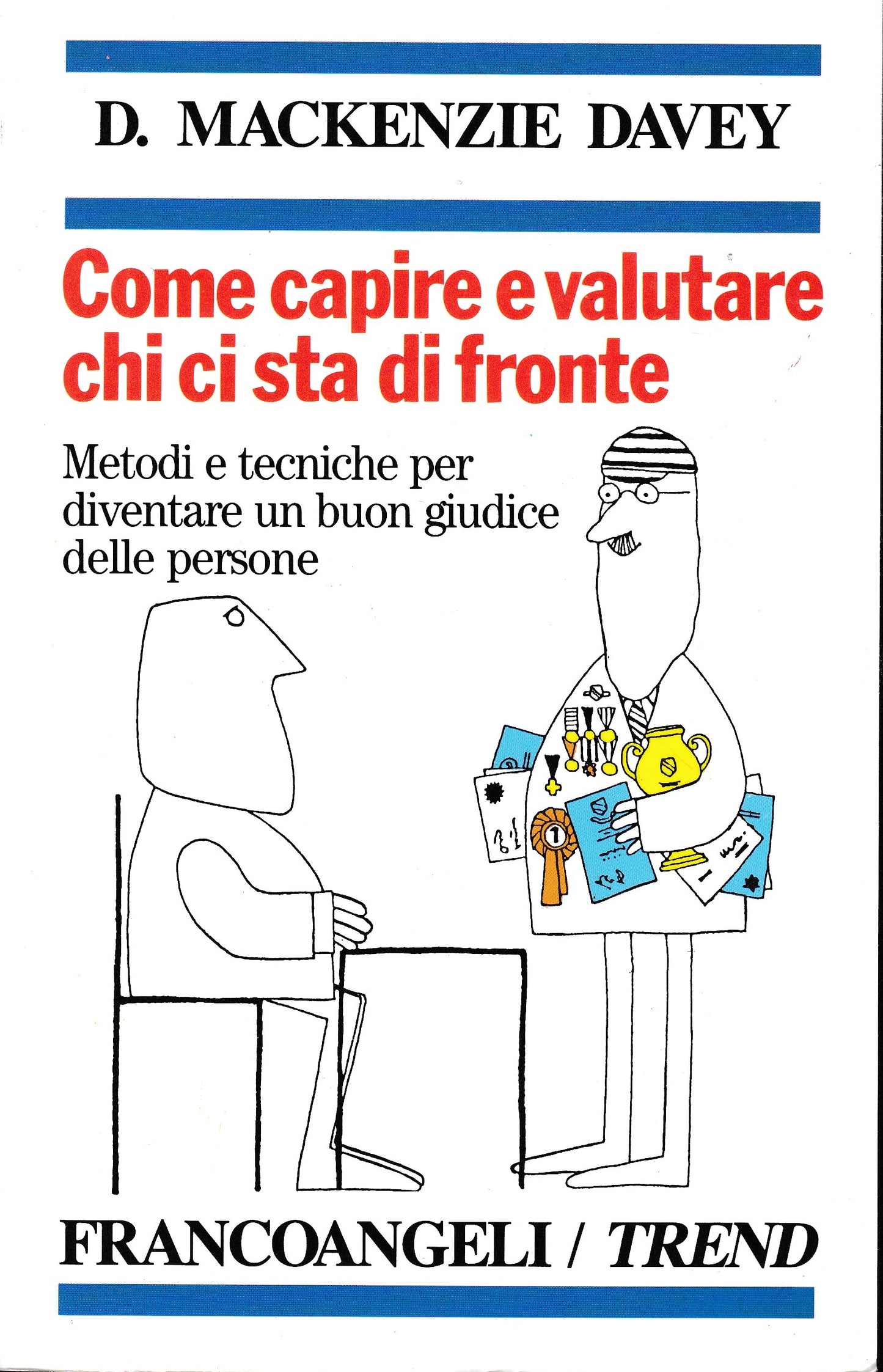Come capire e valutare chi ci sta di fronte. Metodi e tecniche per diventare un buon giudice delle persone - copertina