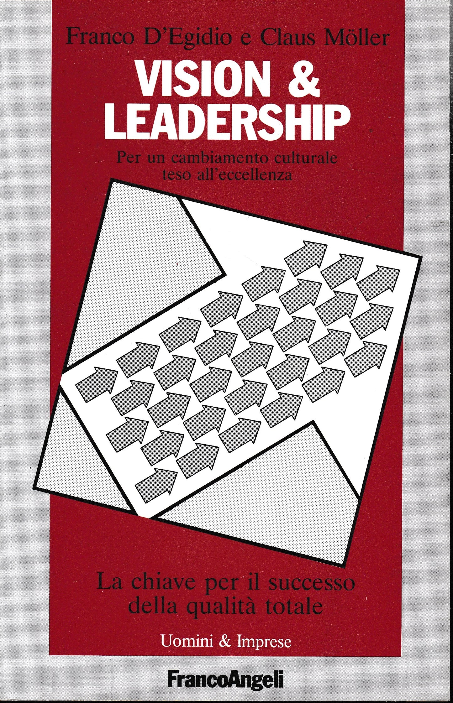 Vision & Leadership. Per un cambiamento culturale teso all'eccellenza. La chiave per il successo della qualità totale - copertina