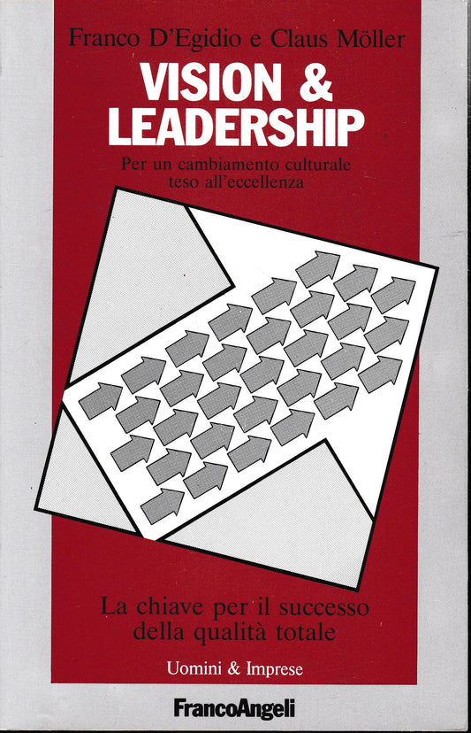 Vision & Leadership. Per un cambiamento culturale teso all'eccellenza. La chiave per il successo della qualità totale - copertina