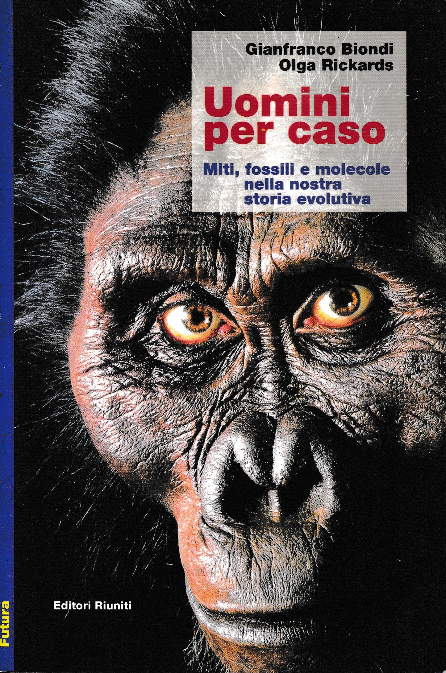 Uomini per caso. Miti, fossili e molecole nella nostra storia evolutiva - copertina