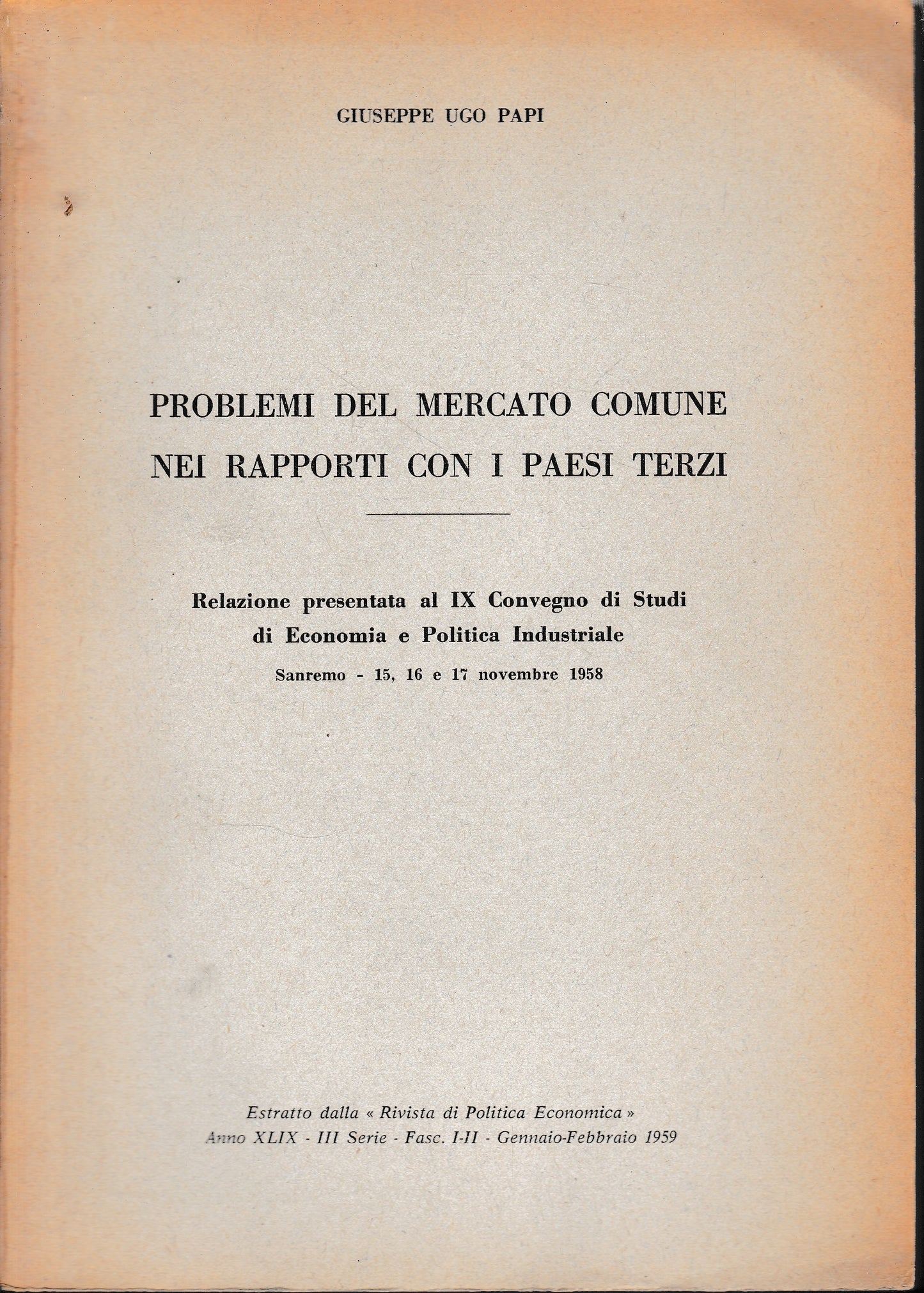 Problemi del Mercato Comune nei rapporti con i Paesi Terzi. Estratto dalla"Rivista di Politica Economica" - copertina