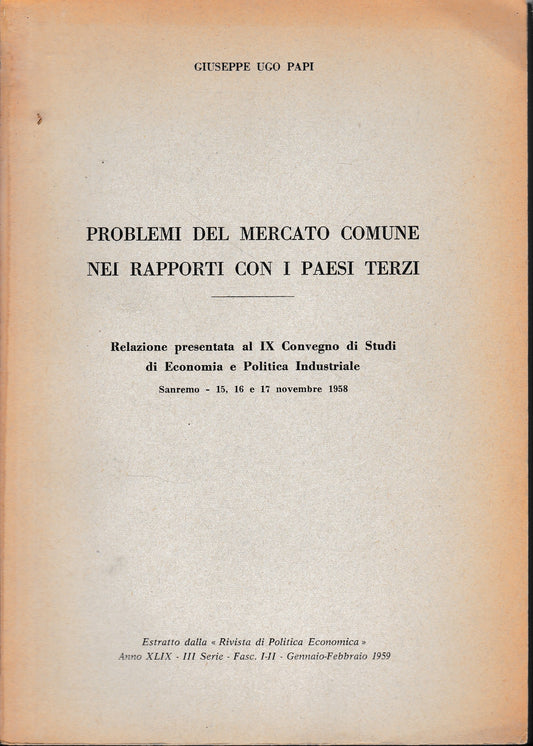 Problemi del Mercato Comune nei rapporti con i Paesi Terzi. Estratto dalla"Rivista di Politica Economica" - copertina