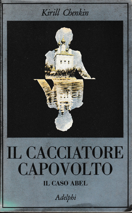 Il cacciatore capovolto. Il caso Abel - copertina