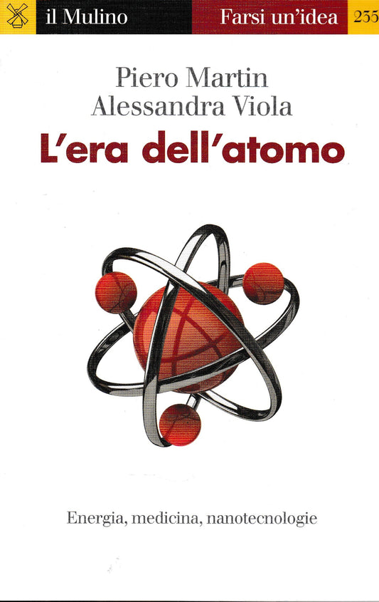 L' era dell'atomo. Energia, medicina, nanotecnologie - copertina