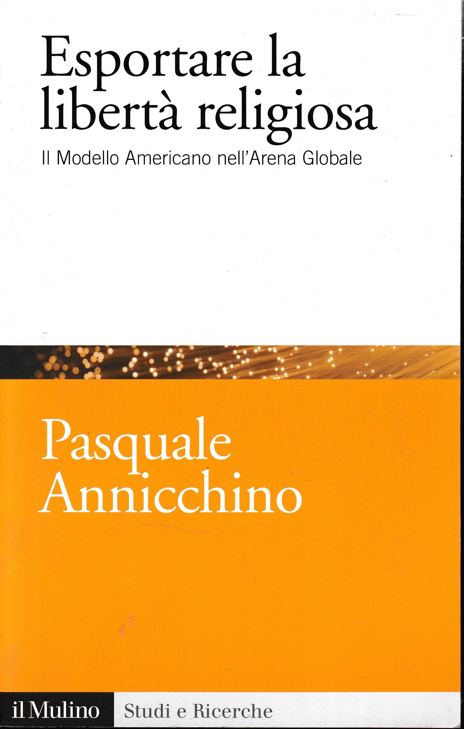 Esportare la libertà religiosa. Il modello Americano nell'Arena Globale - copertina