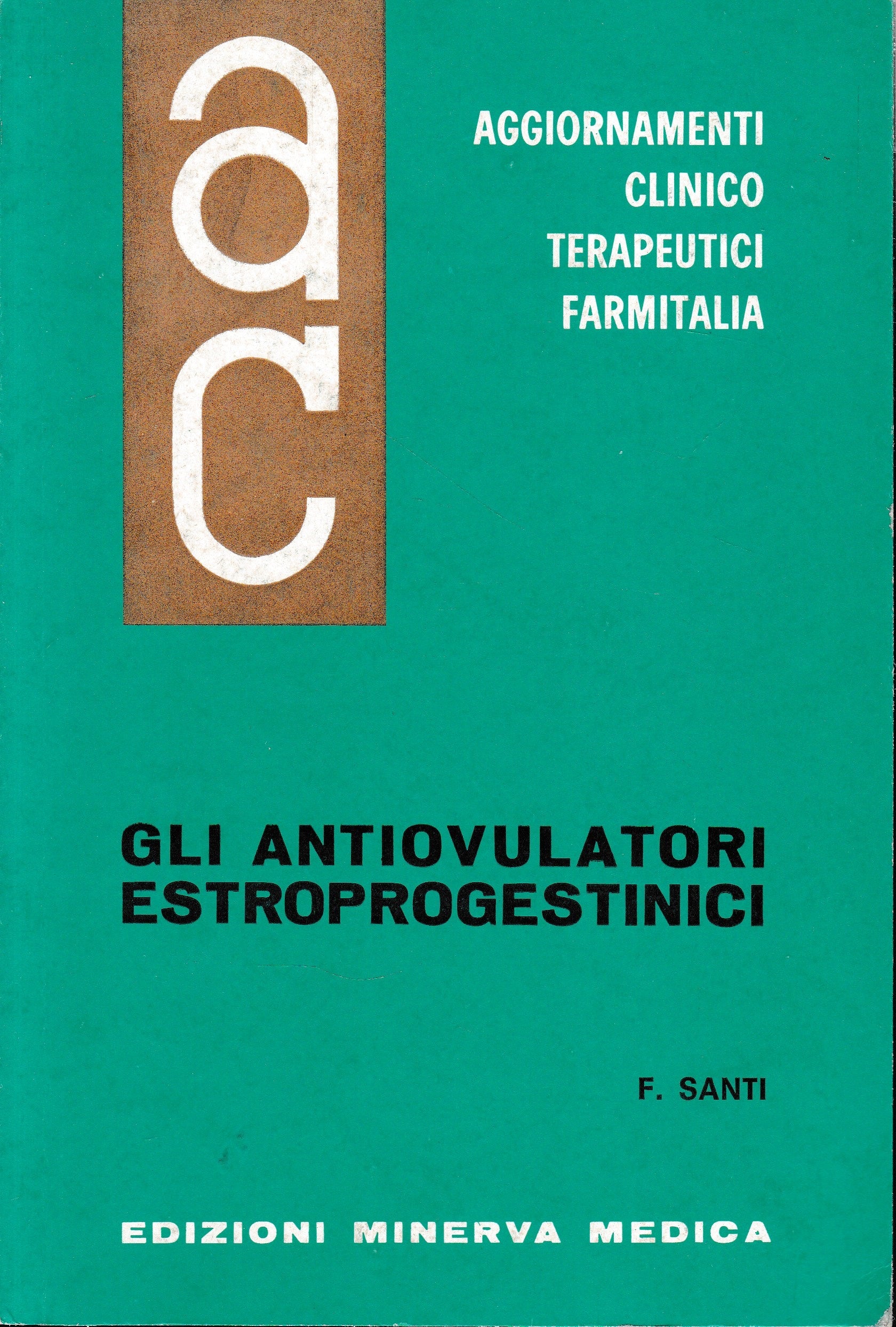 Aggiornamenti Clinico Terapeutici Farmitalia. Gli Antiovulatori Estroprogestinici - copertina