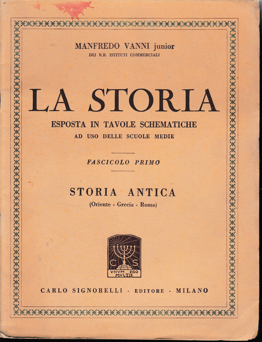LA STORIA. Esposta in tavole schematiche. Fascicolo Primo. Storia Antica (Oriente, Grecia, Roma) - copertina