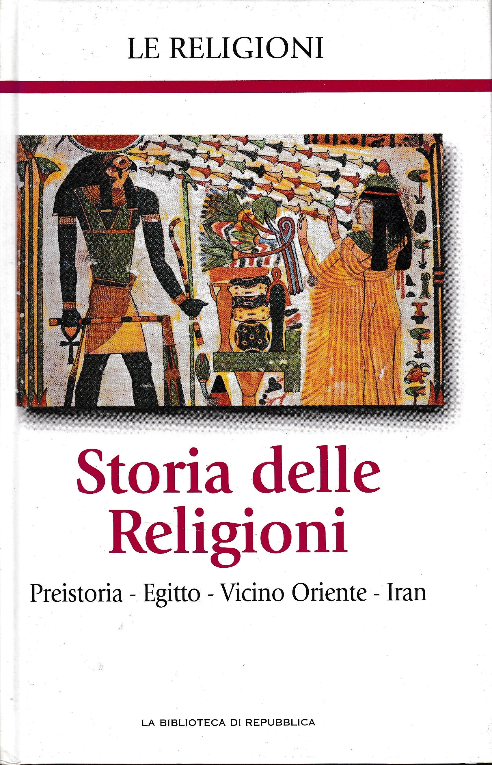 Storia delle Religioni. Preistoria - Egitto - Vicino Oriente - Iran - copertina