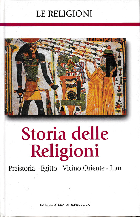 Storia delle Religioni. Preistoria - Egitto - Vicino Oriente - Iran - copertina