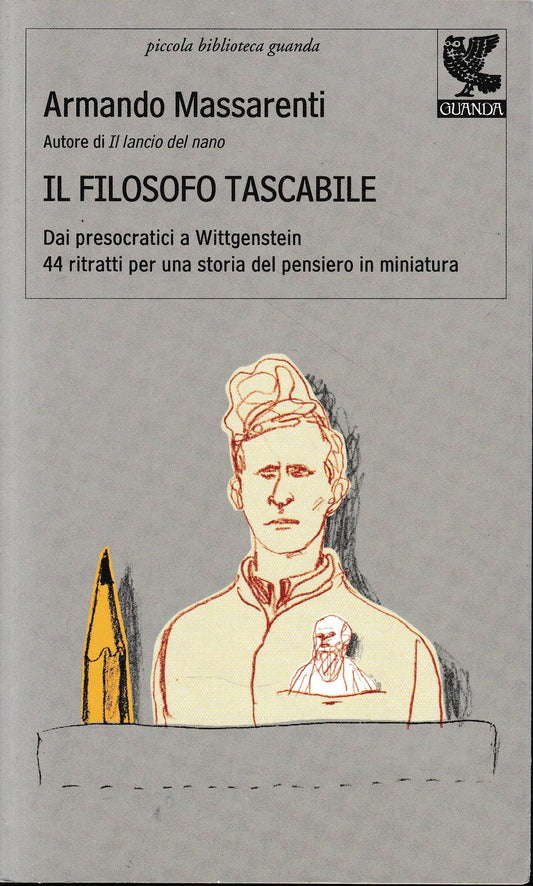 Il filosofo tascabile. Dai presocratici Wittgenstein: 44 ritratti per una storia del pensiero in miniatura - copertina