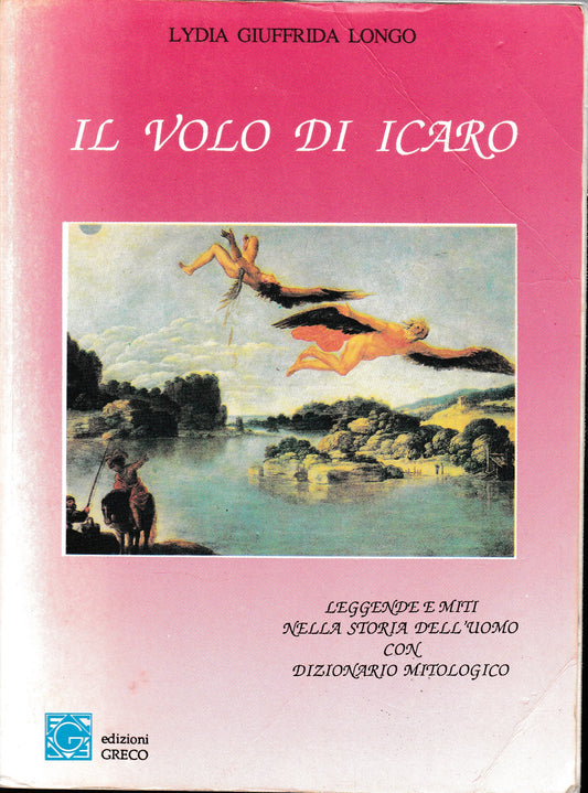 Il volo di Icaro. Leggende e miti nella storia dell'uomo con dizionario mitologico - copertina