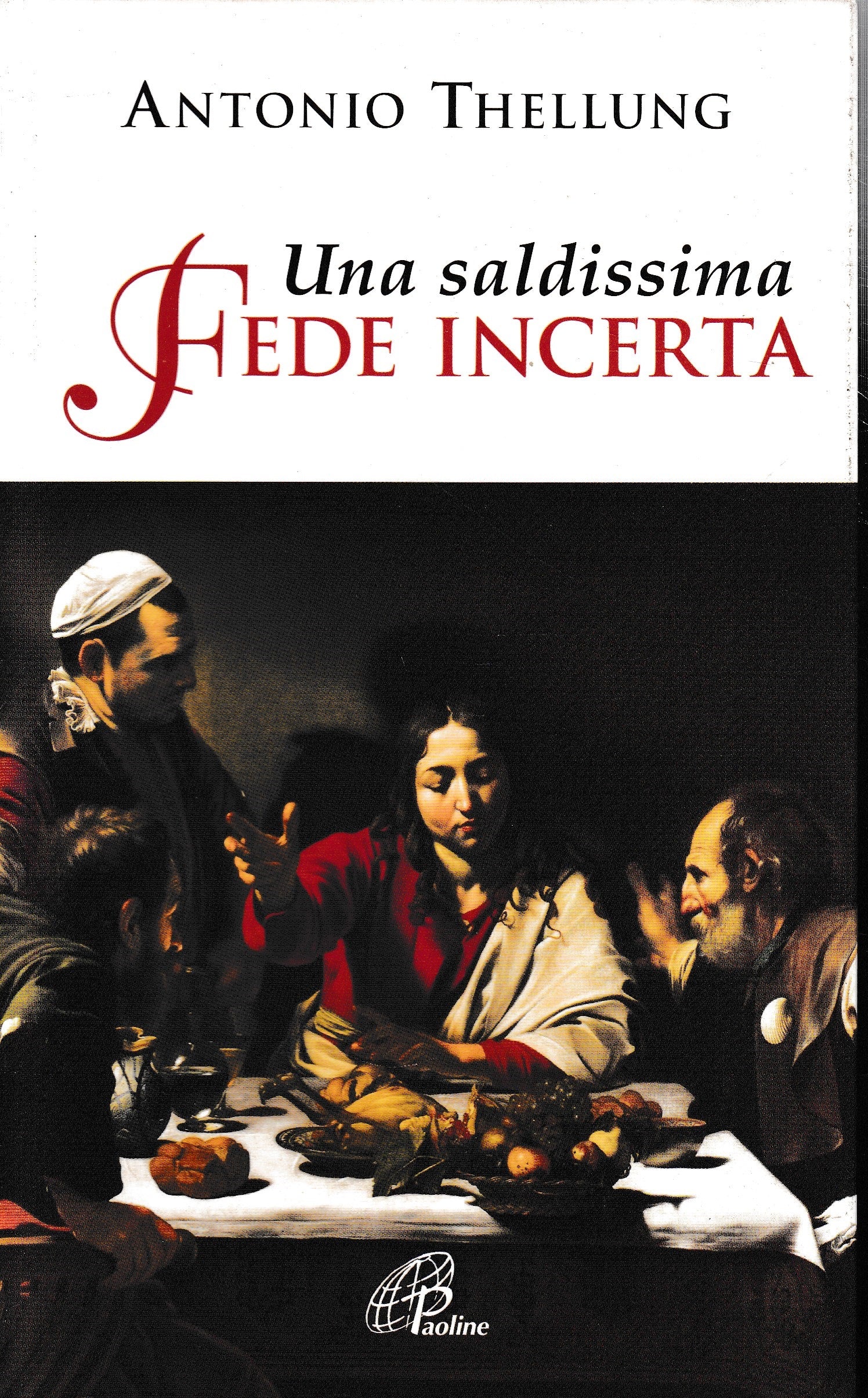 Una saldissima fede incerta. Che cosa si può credere oggi? - copertina