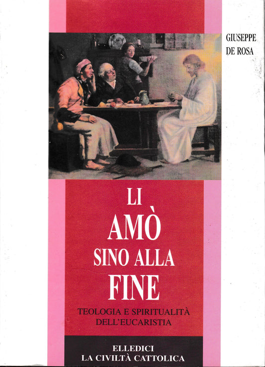 Li amò sino alla fine. Teologia e spiritualità dell'eucaristia. - copertina