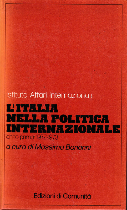Istituto Affari Internazionali. L'Italia nella Politica Internazionale, anno primo 1972-1973 - copertina