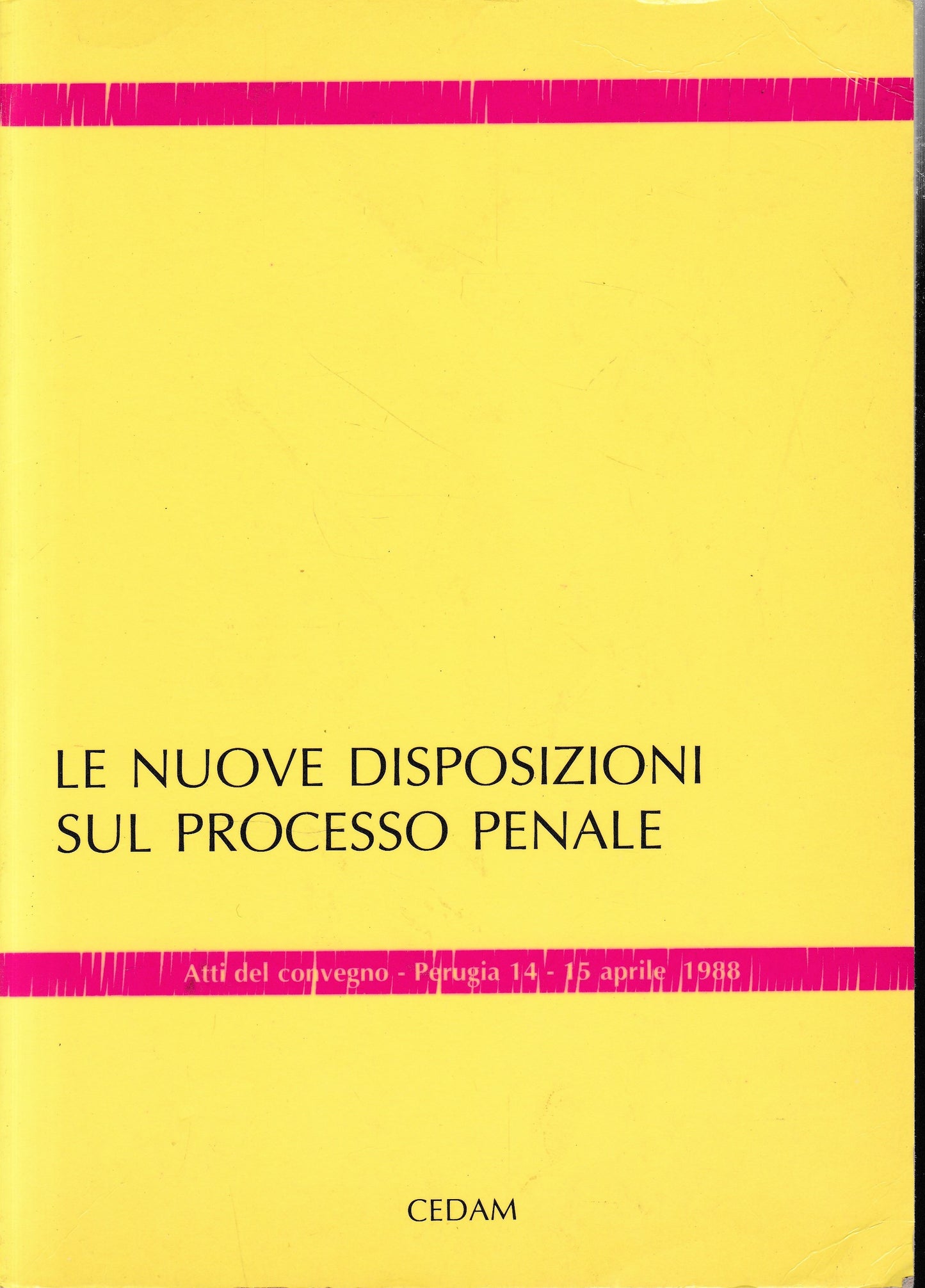 Le nuove disposizioni sul processo penale. Atti del Convegno - Perugia, 14-15 aprile 1988 - copertina