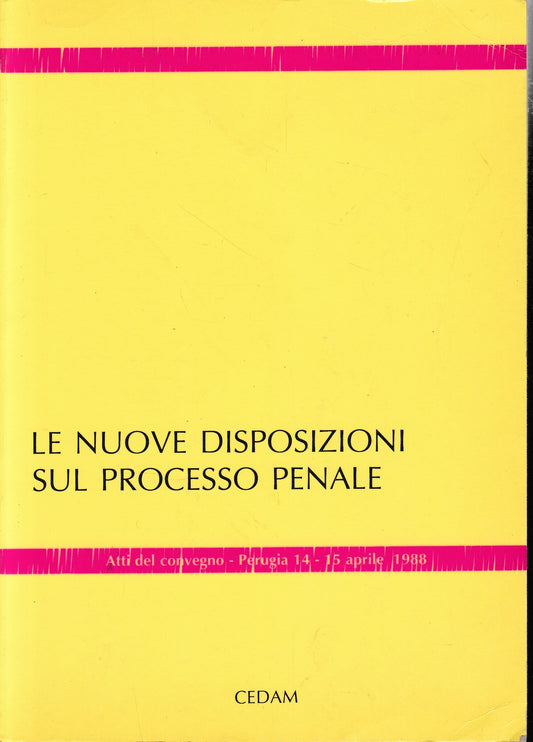 Le nuove disposizioni sul processo penale. Atti del Convegno - Perugia, 14-15 aprile 1988 - copertina