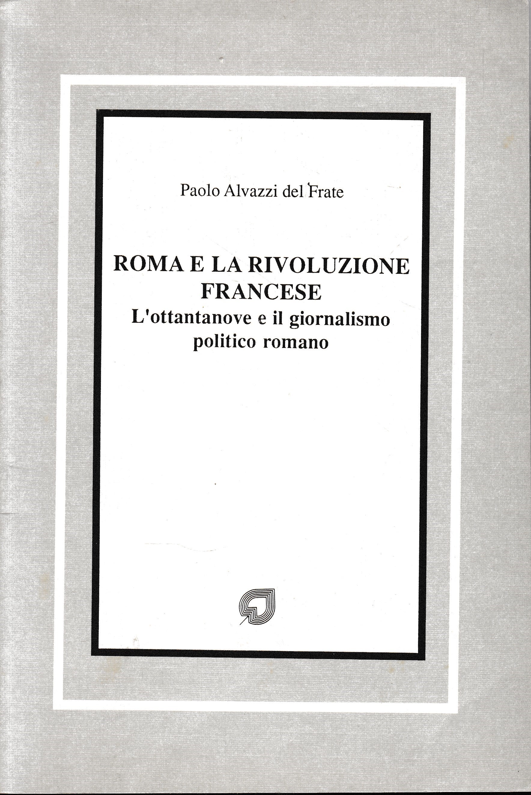 Roma e la rivoluzione francese. L'ottantanove e il giornalismo politico romano - copertina