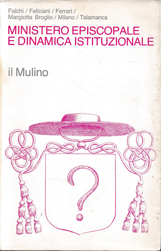 Ministero episcopale e dinamica istituzionale. I vescovi nella Chiesa del Vaticano II - copertina