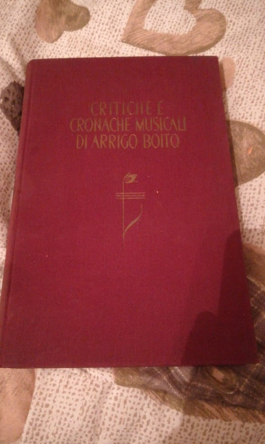 CRITICHE E CRONACHE MUSICALI DI ARRIGO BOITO - copertina