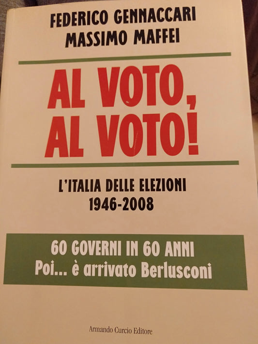 Al voto al voto l Italia e le elezioni 1946-2008 60 governi in 60 anni e poi è arrivato Berlusconi - copertina