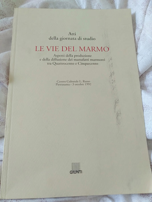 Le vie del marmo. Atti della giornata di studio. - copertina