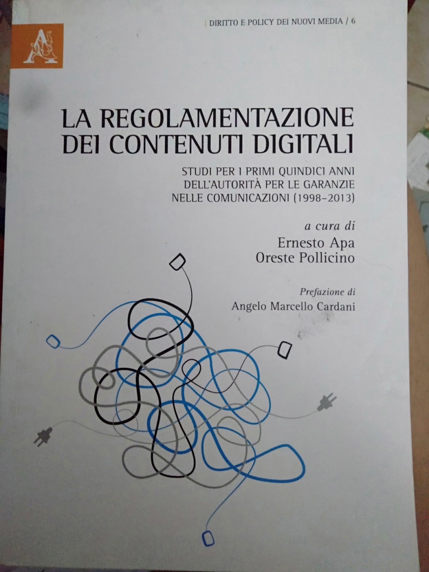 La regolamentazione dei contenuti digitali studi per i primi 15 anni dell' autorità per le garanzie nelle comunicazioni 1998-2013 - copertina