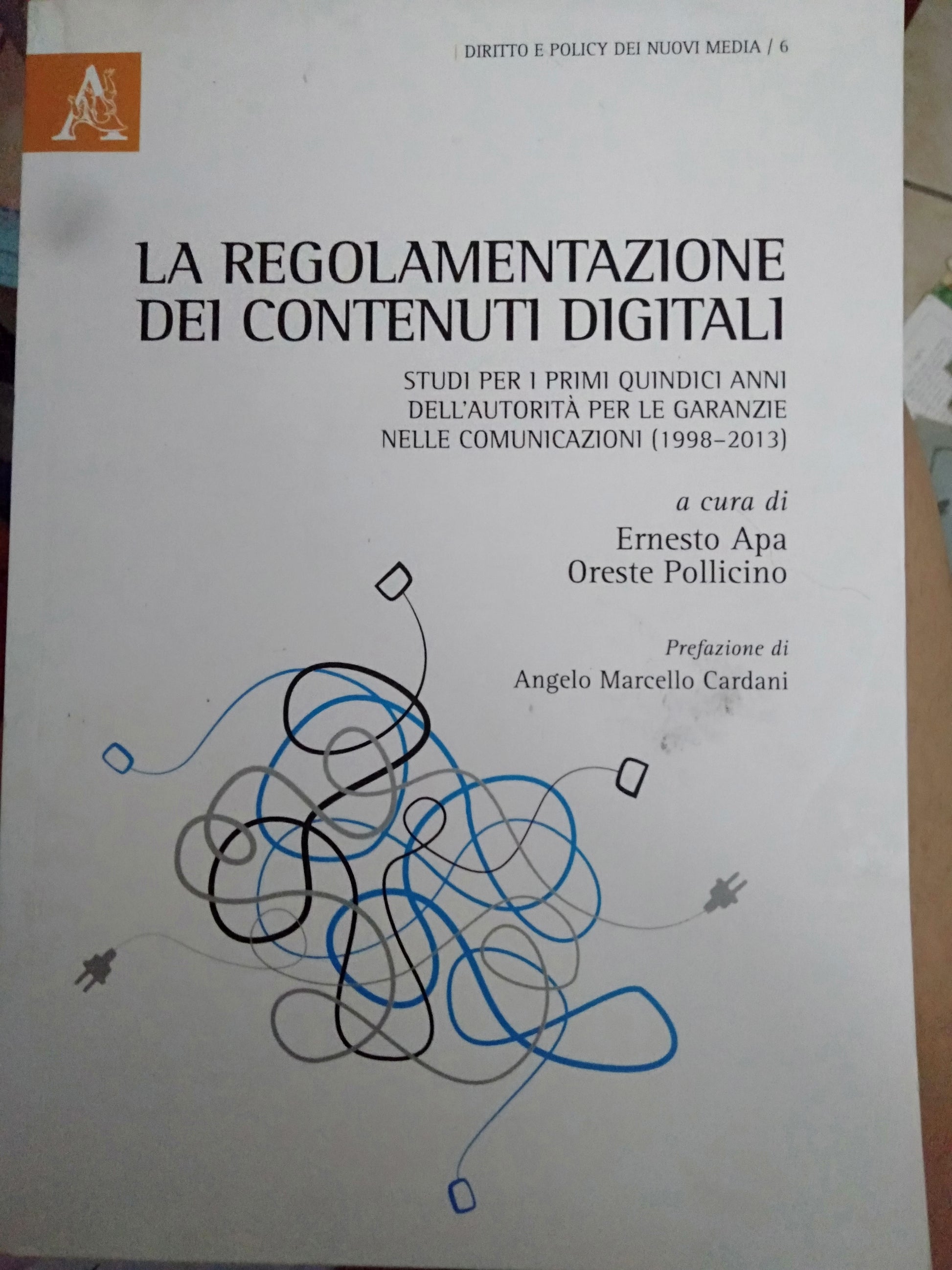 La regolamentazione dei contenuti digitali studi per i primi 15 anni dell' autorità per le garanzie nelle comunicazioni 1998-2013 - copertina